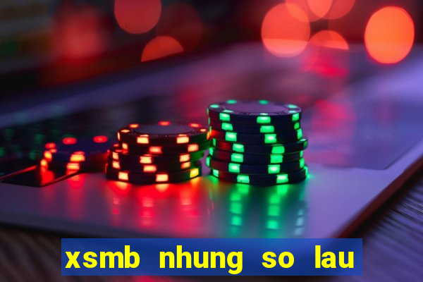 xsmb nhung so lau chua ra