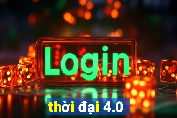 thời đại 4.0