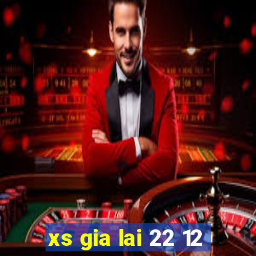 xs gia lai 22 12