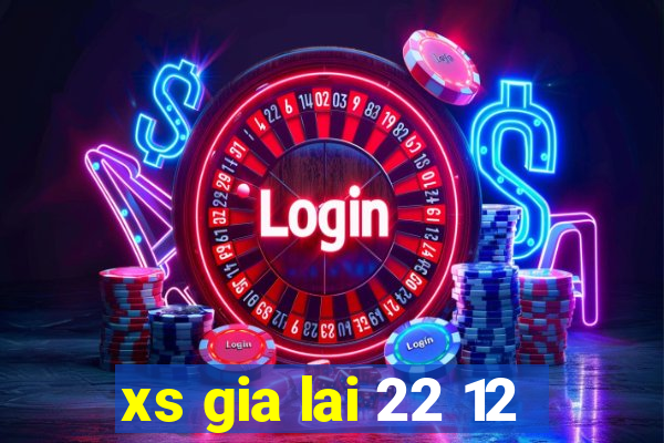 xs gia lai 22 12