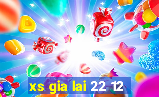 xs gia lai 22 12