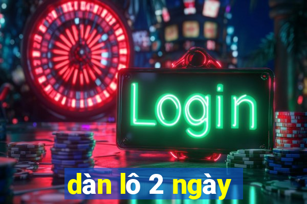 dàn lô 2 ngày