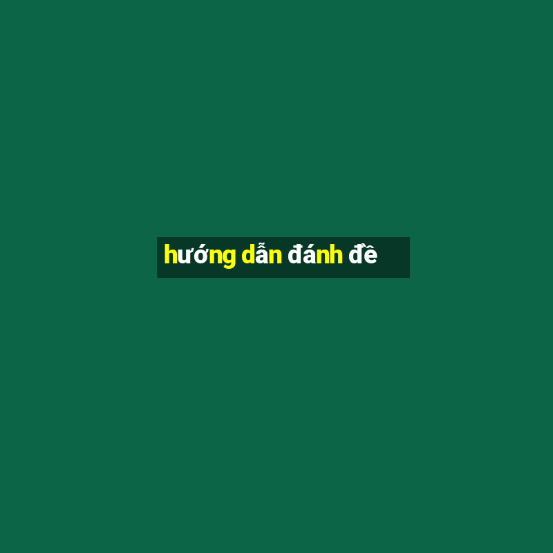 hướng dẫn đánh đề