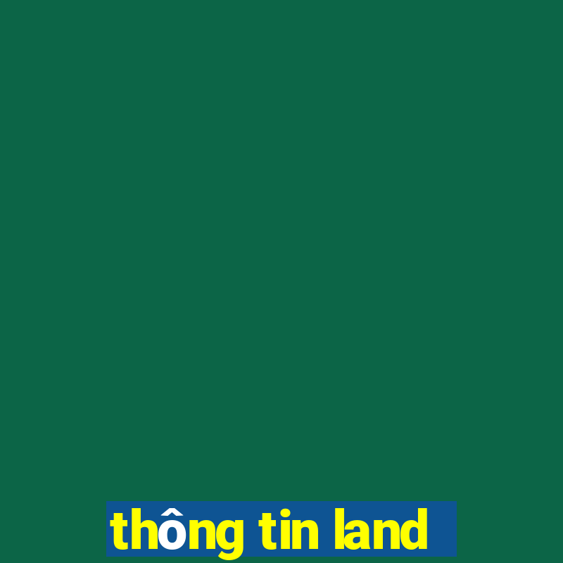 thông tin land