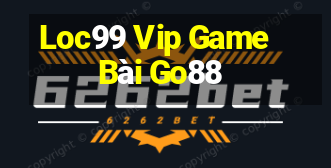 Loc99 Vip Game Bài Go88