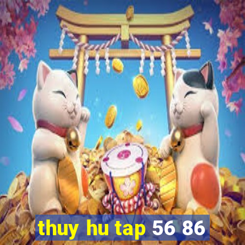 thuy hu tap 56 86