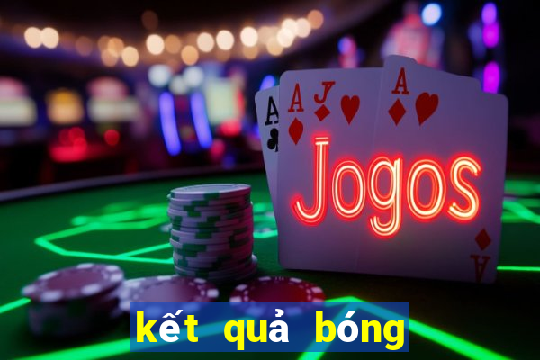 kết quả bóng đá ngoại hạng anh hôm qua