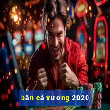 bắn cá vương 2020