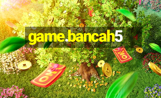 game.bancah5