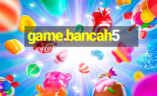 game.bancah5