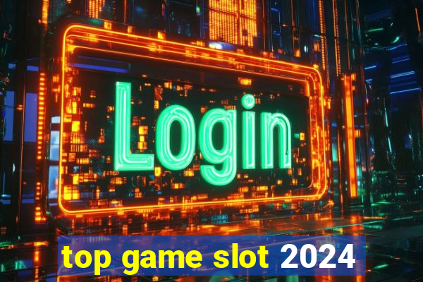 top game slot 2024