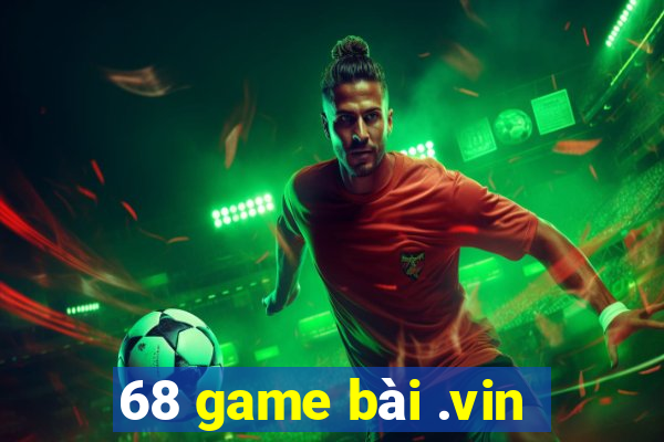 68 game bài .vin