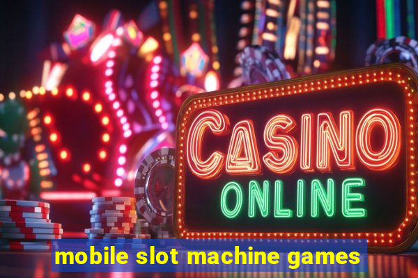 mobile slot machine games