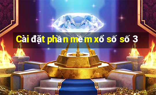 Cài đặt phần mềm xổ số số 3