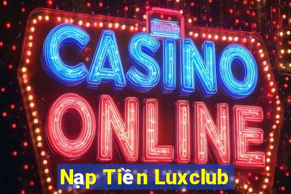 Nạp Tiền Luxclub