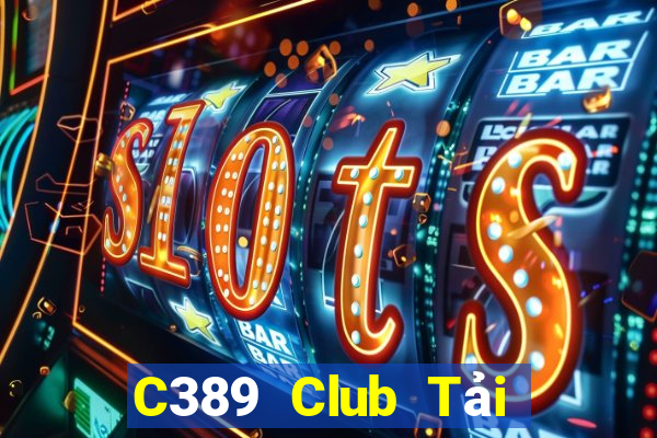 C389 Club Tải Game Bài Nhất Vip