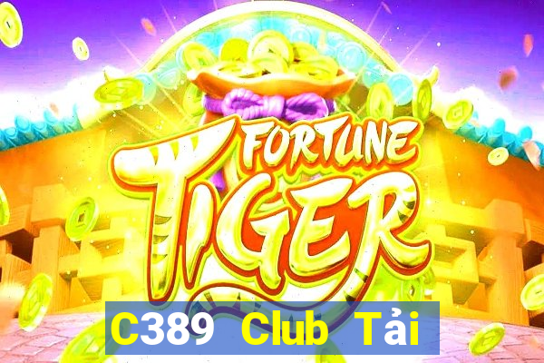 C389 Club Tải Game Bài Nhất Vip