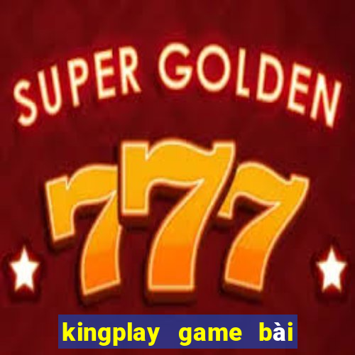 kingplay game bài online 2016