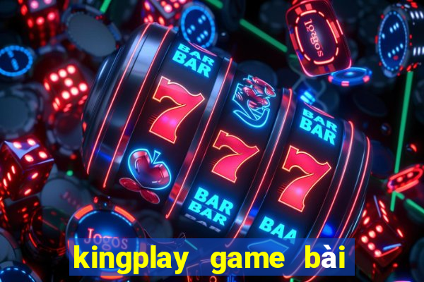 kingplay game bài online 2016