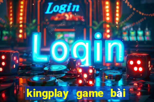 kingplay game bài online 2016