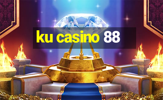 ku casino 88