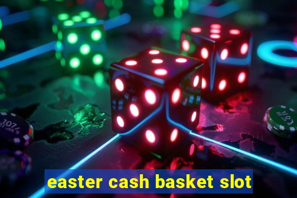 easter cash basket slot