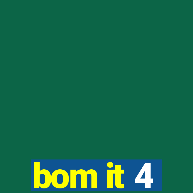 bom it 4