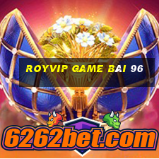 Royvip Game Bài 96