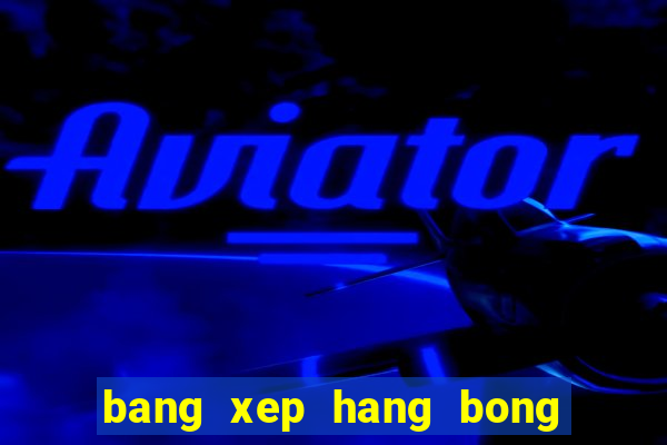 bang xep hang bong da anh