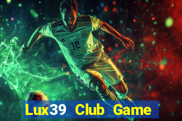 Lux39 Club Game Bài 24H