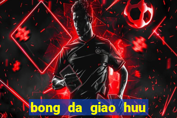 bong da giao huu viet nam philippin