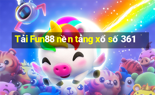 Tải Fun88 nền tảng xổ số 361