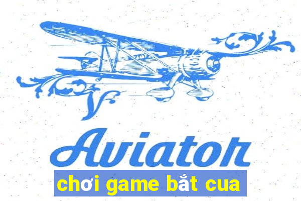 chơi game bắt cua