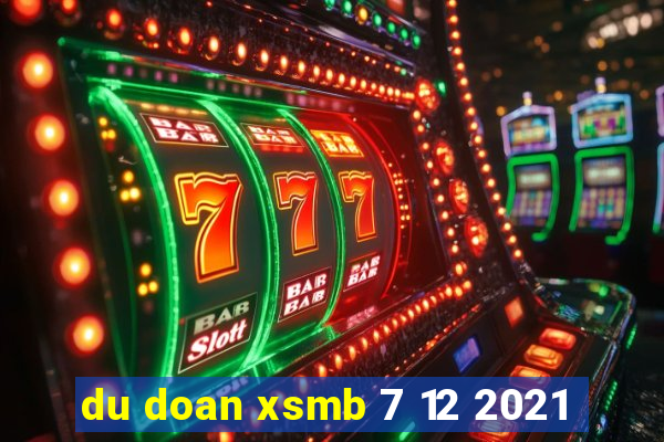 du doan xsmb 7 12 2021