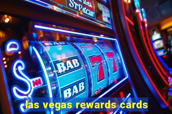 las vegas rewards cards