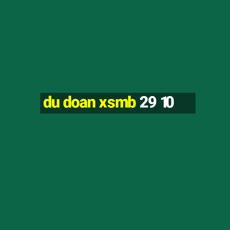 du doan xsmb 29 10