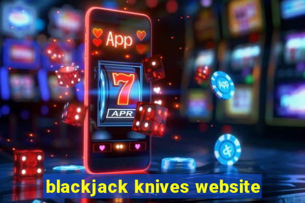 blackjack knives website