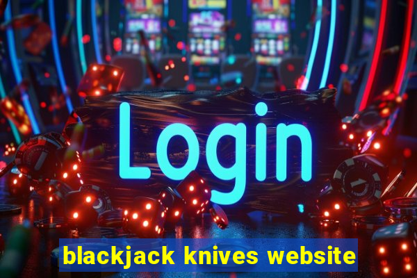 blackjack knives website