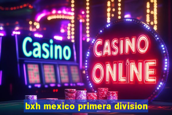 bxh mexico primera division