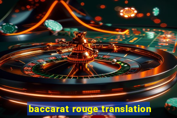 baccarat rouge translation