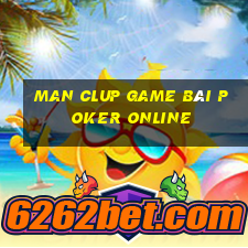 Man Clup Game Bài Poker Online