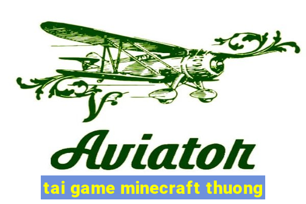 tai game minecraft thuong