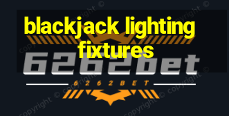 blackjack lighting fixtures