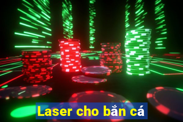 Laser cho bắn cá