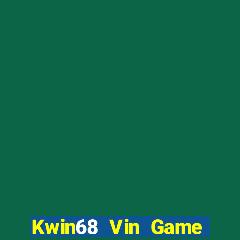 Kwin68 Vin Game Bài Chơi Với Bạn Bè