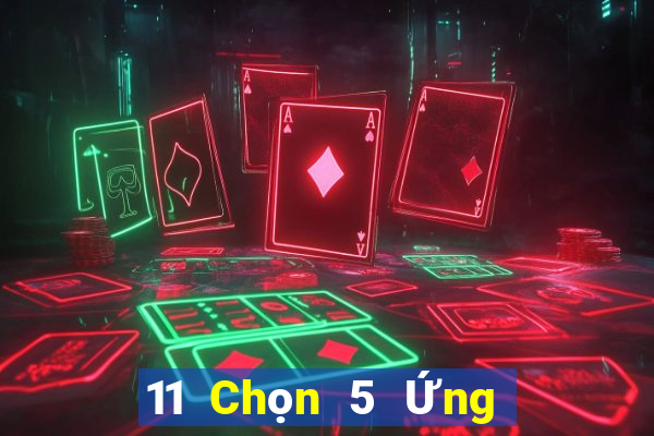 11 Chọn 5 Ứng dụng chính thức