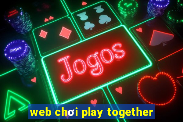 web chơi play together