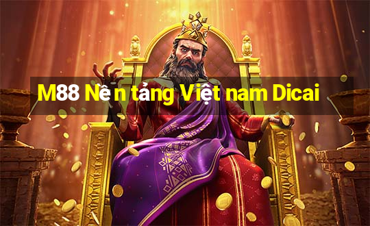 M88 Nền tảng Việt nam Dicai