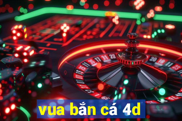 vua bắn cá 4d