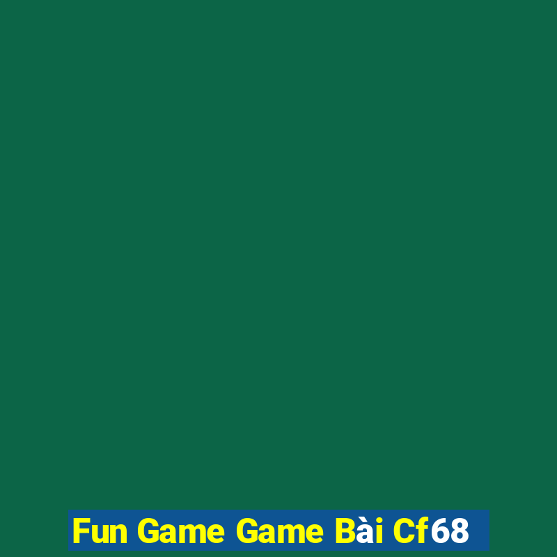 Fun Game Game Bài Cf68